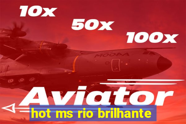 hot ms rio brilhante